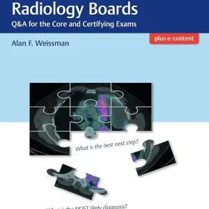 Top Score for the Radiology Boards: Q&A for the Core and Certifying Exams 1st Edition