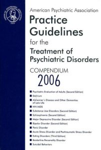 American Psychiatric Association Practice Guidelines for the Treatment of Psychiatric Disorders: Compendium 2006 1st Edition