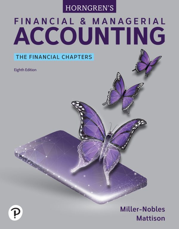 Horngren's Financial & Managerial Accounting: The Financial Chapters, 8th Edition