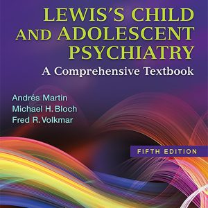 Lewis’s Child and Adolescent Psychiatry: A Comprehensive Textbook 5th Edition