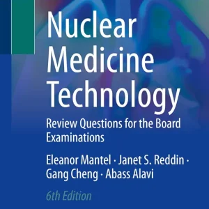 Nuclear Medicine Technology: Review Questions for the Board Examinations 6th Edition  2023