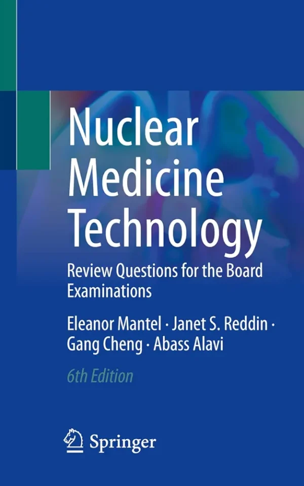 Nuclear Medicine Technology: Review Questions for the Board Examinations 6th Edition  2023