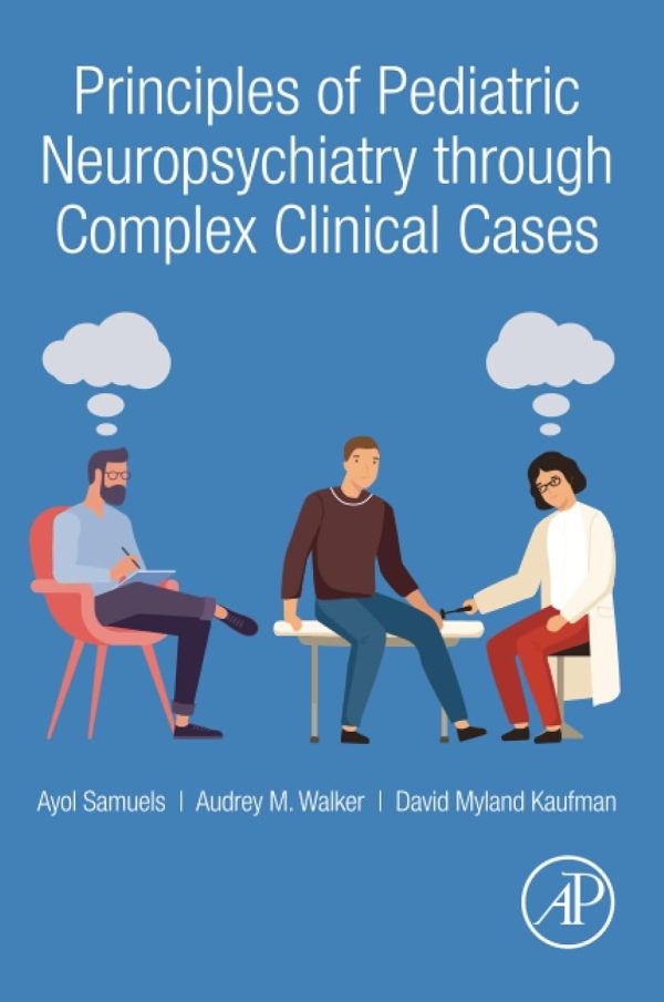 Principles of Pediatric Neuropsychiatry through Complex Clinical Cases