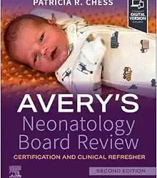 Avery’s Neonatology Board Review: Certification and Clinical Refresher Second Edition