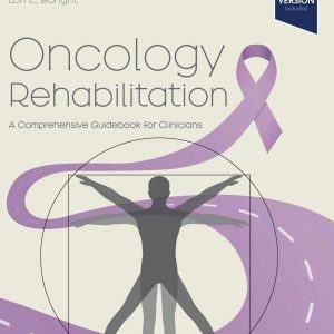 Oncology Rehabilitation: A Comprehensive Guidebook for Clinicians First Edition