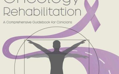 Oncology Rehabilitation: A Comprehensive Guidebook for Clinicians First Edition