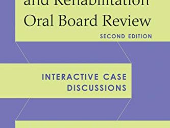Physical Medicine and Rehabilitation Oral Board Review: Interactive Case Discussions Secnd Edition