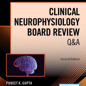 Clinical Neurophysiology Board Review Q&A Second Edition