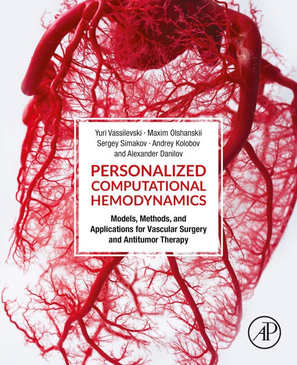 Personalized Computational Hemodynamics Models Methods and Applications for Vascular Surgery and Antitumor Therapy First Edition