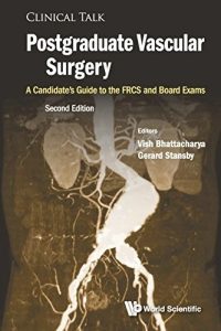 Postgraduate Vascular Surgery: A Candidate’s Guide To The Frcs And Board Exams Second Edition