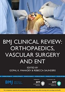 BMJ Clinical Review: Orthopaedics, Vascular Surgery and ENT First Edition