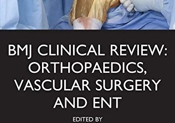 BMJ Clinical Review: Orthopaedics, Vascular Surgery and ENT First Edition