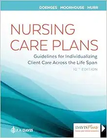 Nursing Care Plans: Guidelines for Individualizing Client Care Across the Life Span Tenth Edition