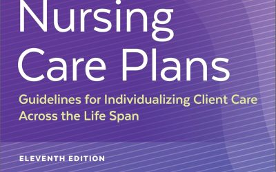 Nursing Care Plans: Guidelines for Individualizing Client Care Across the Life Span Eleventh Edition