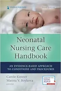 Neonatal Nursing Care Handbook  An Evidence-Based Approach to Conditions and Procedures Third Edition