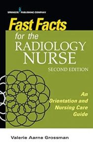 Fast Facts for the Radiology Nurse  An Orientation and Nursing Care Guide Second Edition