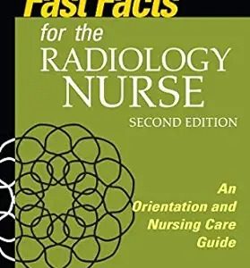 Fast Facts for the Radiology Nurse  An Orientation and Nursing Care Guide Second Edition