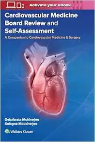 Cardiovascular Medicine Board Review and Self-Assessment: A Companion to Cardiovascular Medicine & Surgery First Edition