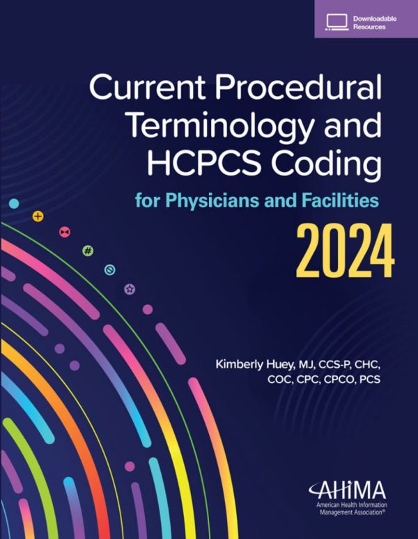 Current Procedural Terminology and HCPCS Coding for Physicians and Facilities, 2024 Edition