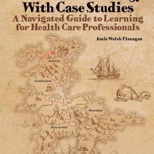 Medical Terminology with Case Studies  A Navigated Guide to Learning for Health Care Professionals Third Edition