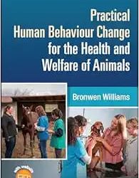 Practical Human Behaviour Change for the Health and Welfare of Animals  First Edition