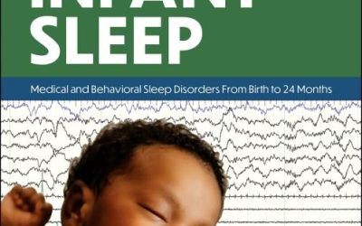 Assessment and Treatment of Infant Sleep Medical and Behavioral Sleep Disorders from Birth to 24 Months First Edition