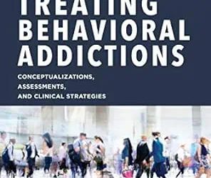 A Clinical Guide to Treating Behavioral Addictions, First Edition