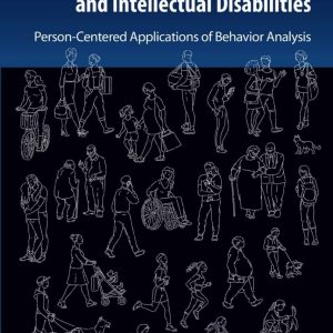 Promoting Desired Lifestyles Among Adults With Severe Autism and Intellectual Disabilities  Person Centered Applications of Behavior Analysis First Edition