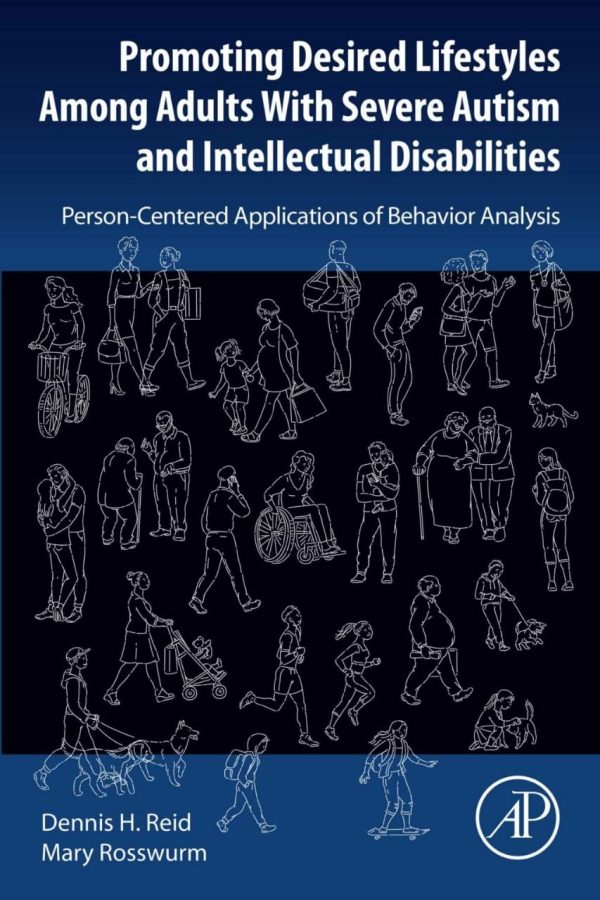 Promoting Desired Lifestyles Among Adults With Severe Autism and Intellectual Disabilities  Person Centered Applications of Behavior Analysis First Edition