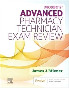 Mosby’s Advanced Pharmacy Technician Exam Review First Edition
