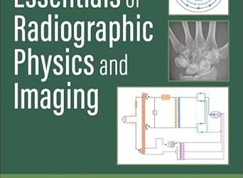 Essentials of Radiographic Physics and Imaging Fourth Edition