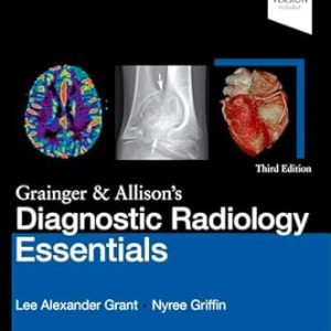 Grainger & Allison’s Diagnostic Radiology Essentials Third Edition