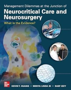 Management Dilemmas at the Junction of Neurocritical Care and Neurosurgery What is the Evidence First Edition