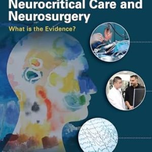 Management Dilemmas at the Junction of Neurocritical Care and Neurosurgery What is the Evidence First Edition