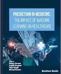 Prediction in Medicine  The Impact of Machine Learning on Healthcare  First Edition