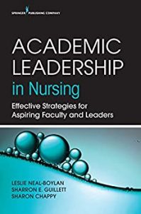 Academic Leadership in Nursing  Effective Strategies for Aspiring Faculty and Leaders First Edition