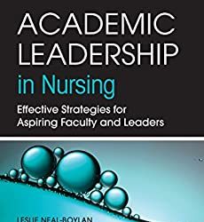 Academic Leadership in Nursing  Effective Strategies for Aspiring Faculty and Leaders First Edition