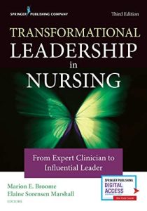 Transformational Leadership in Nursing From Expert Clinician to Influential Leader Third Edition