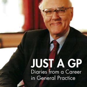 Just a GP  Diaries from a Career in General Practice First Edition