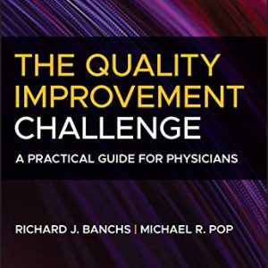 The Quality Improvement Challenge  A Practical Guide for Physicians First Edition