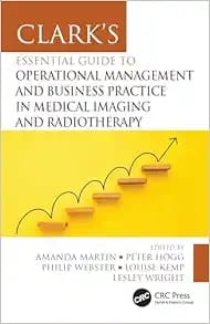 Essential Guide to Operational Management and Business Practice in Medical Imaging and Radiotherapy First Edition