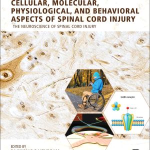 Cellular  Molecular Physiological And Behavioral Aspects of Spinal Cord Injury First Edition