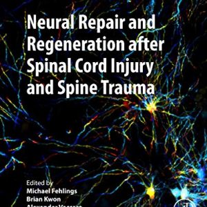 Neural Repair and Regeneration after Spinal Cord Injury and Spine Trauma First Edition