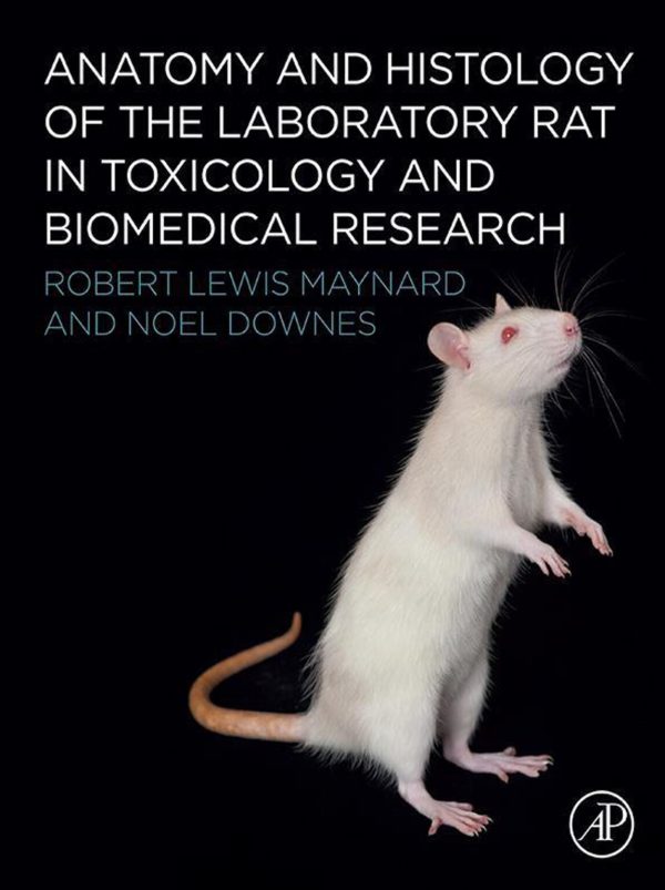 Anatomy and Histology of the Laboratory Rat in Toxicology and Biomedical Research First Edition