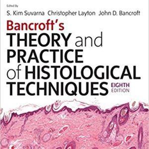 Bancroft’s Theory and Practice of Histological Techniques Eighth Edition