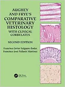 Aughey and Frye’s Comparative Veterinary Histology with Clinical Correlates Second Edition