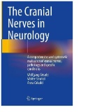 The Cranial Nerves in Neurology A Comprehensive and Systematic Evaluation of Cranial Nerves  Pathology And Specific Conditions First Edition