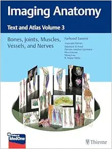 Imaging Anatomy Text and Atlas Volume 3 Bones Joints Muscles Vessels and Nerves First Edition