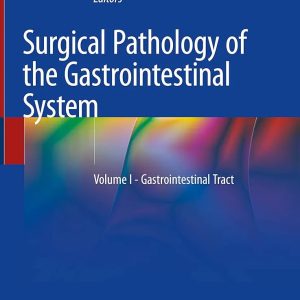 Surgical Pathology of the Gastrointestinal System Volume I Gastrointestinal Tract First Edition