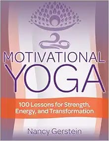 Motivational Yoga 100 Lessons for Strength Energy and Transformation First Edition